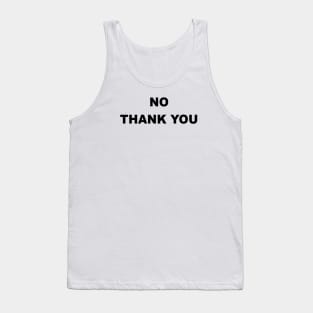 NO THANK YOU Tank Top